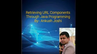 Retrieving URL Components Through Java Programming By Ankush Joshi