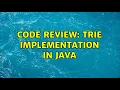 Code Review Trie Implementation in Java
