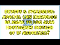 DevOps SysAdmins Apache can ErrorLog be made to log also hostnames instead of IP addresses