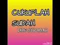 Cukuplah Sudah - IKKE NURJANAH ( lagu dangdut jadul )