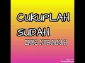 Download Lagu Cukuplah Sudah - IKKE NURJANAH ( lagu dangdut jadul )