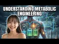 Understanding Metabolic Engineering 14 Minutes