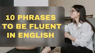 10 phrases help you to sound like a native speaker 