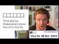 Minute Cryptic Clue for 18 Oct 2024 Third play by Shakespeare about love on a ship 6