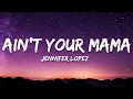 Download Lagu Jennifer Lopez - Ain't Your Mama (Lyrics)