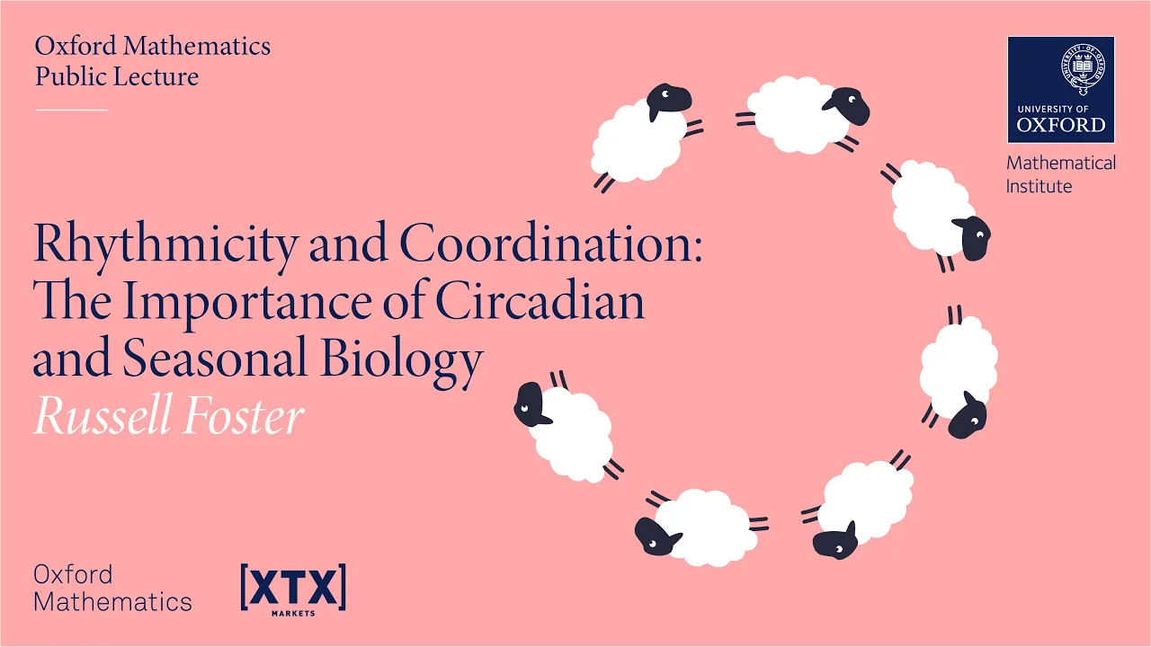 Rhythmicity and Coordination: The Importance of Circadian and Seasonal Biology - Russell Foster