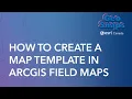 How to make a map template in ArcGIS Field Maps