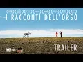 Video di I racconti dell'orso - Trailer 2018 - 90''
