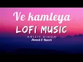 Ve Kamleya❤️ (Slowed & Reverb) | Arijit Singh | Relaxing Lofi Mix@JKSNovaLoFi #
