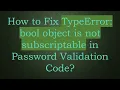 How to Fix TypeError bool object is not subscriptable in Password Validation Code