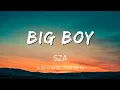 Download Lagu SZA - Big Boy (Lyrics) | i need a big boy i want a big boy  | SOUND TOWN