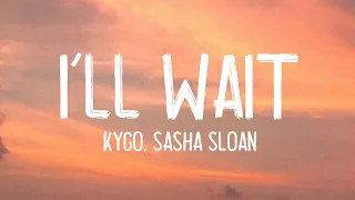 Kygo, Sasha Sloan - I'll Wait (Lyrics)