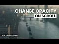 Change Opacity On Scroll 2 Html CSS and jQuery