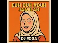 DUH DUH ADUH JAMILAH - DJ YOGA