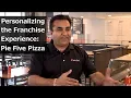 MRM News--Personalizing the Franchise Experience Pie Five Pizza