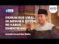 Lagu Open Mic ANB : Oknum Gus Viral, Isi Mesum \u0026 Kotor  Ini Harus Dihentikan! | Ustadz Ammi Nur Baits