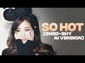 Download Lagu Girls' Generation-SHY - SO HOT (AI Cover)