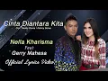 Download Lagu Nella Kharisma Feat Gerry Mahesa  - Cinta Diantara Kita ( Official Lyric Video )