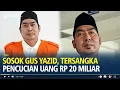 Lagu Sosok Gus Yazid, Pengasuh Ponpes Tersangka Pencucian Uang Rp 20 Miliar