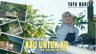 yaya nadila aku untuk mu kau untuk ku official music video 
