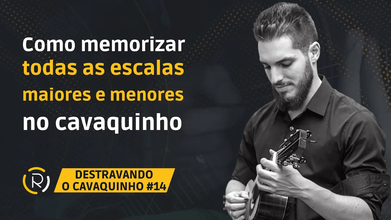 Como memorizar todas as escalas maiores e menores no cavaquinho | Destravando o Cavaquinho #014