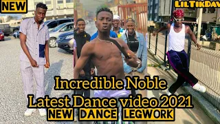 incredible noble latest dance video 2021 new dance legwork liltikdav