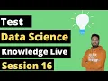 Data Science Knowledge Test - Session 16 data science interview questions and answers