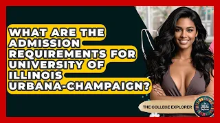 What Are The Admission Requirements For University Of Illinois Urbana-Champaign