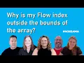 Why is my Flow index outside the bounds of the array