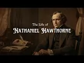 The Life of Nathaniel Hawthorne