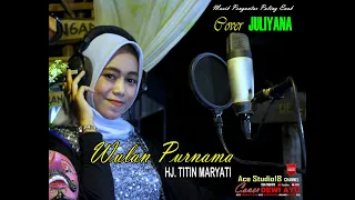 Download WULAN PURNAMA  HJ  TITIN MARYATI Cover  Juliyana MP3