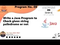 Program 08 Write a java program to check given string is a palindrome or not