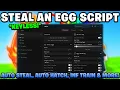 UPDATED Steal an Egg Script KEYLESS With Auto Steal Auto hatch INF Train More