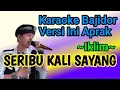 Download Lagu SERIBU KALI SAYANG (IKLIM) KARAOKE BAJIDOR VERSI ONI APRAK [] LIVE PANGGUNG