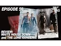 Half in the Bag Episode 56 White House Down and The Lone Ranger