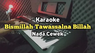 karaoke bismillah tawassalna billah nada cewek lirik video