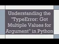 Understanding the TypeError Got Multiple Values for Argument in Python