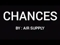 Download Lagu Chances (LYRICS) - Air Supply