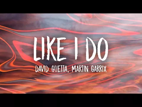 Download MP3 David Guetta, Martin Garrix & Brooks - Like I Do (Lyrics)