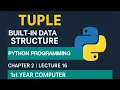 Tuple - Built in Data Structure Chapter 2 Lecture 16 Python Programming