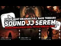 Download Lagu DJ SOUND JJ SEREM V8 FULL BASS GACOR KANE COCOK BUAT DI KAMAR MENGKANE VIRAL TIKTOK TERBARU 2025🎧