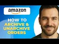 How To Archive Unarchive Amazon Orders 2025