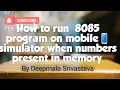 how to run 8085 program on mobile when data present in memory 8085mobileSimulator