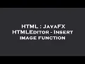 HTML JavaFX HTMLEditor - Insert image function