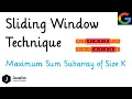 Sliding Window Technique Google Coding Interview Maximum Size SubArray Of Size K