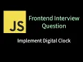 Implement Digital Clock Solving Frontend interview problems