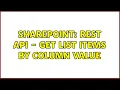 Sharepoint Rest API - Get list items by column value 2 Solutions
