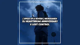 Download DJ HEARTBREAK ANNIVERSARY X LOST CONTROL (Speed up \u0026 Reverb) MENGKANEH MP3
