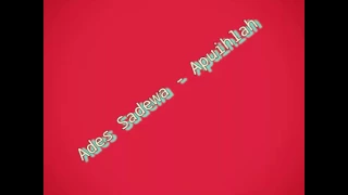 Download ades sadewa - apuihlah (Lirik) MP3