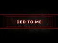 Vended - Ded To Me (Lyrics Video)